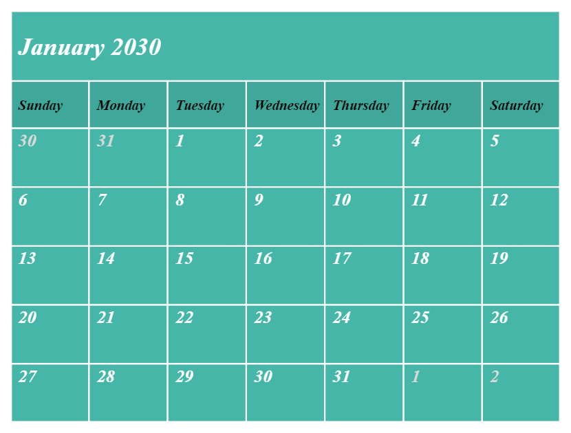 In this example, we create a monthly calendar for January 2030. We use the light-sea-green color to fill the days and the white color for the border and background around the calendar. We start the week on Sunday and remove the red highlighting for the weekends. We make the calendar font bold and italic and align everything to the left side.